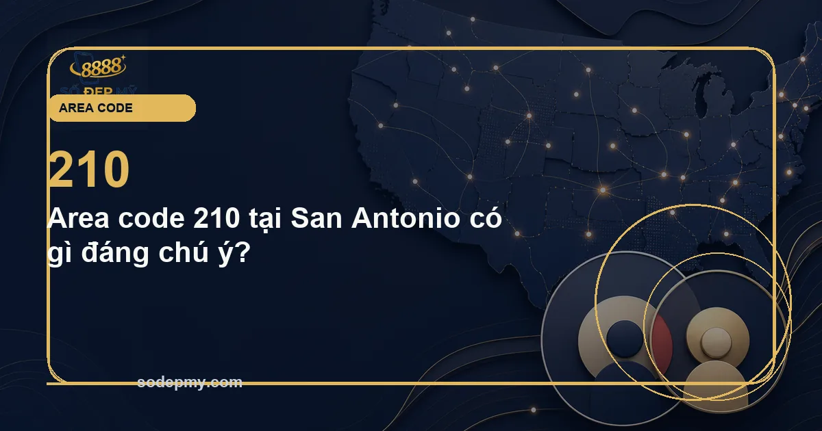 Area code 210 tại San Antonio có gì đáng chú ý?