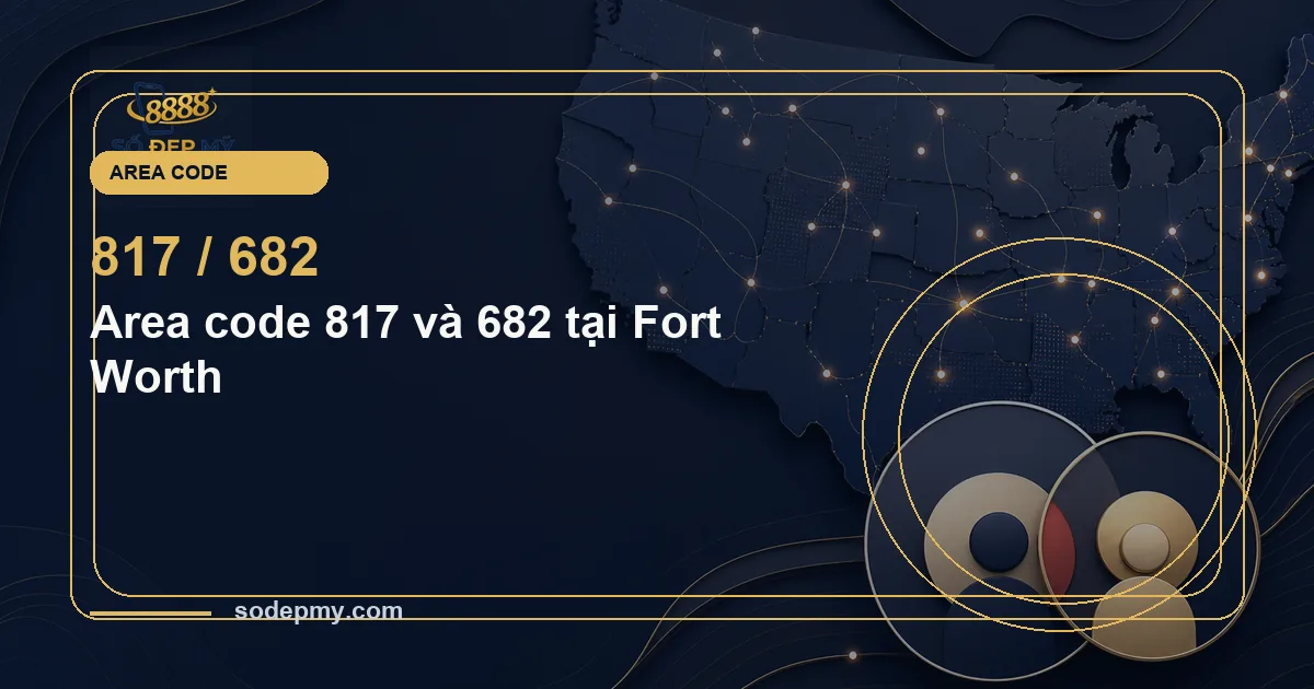 Area code 817 và 682 tại Fort Worth