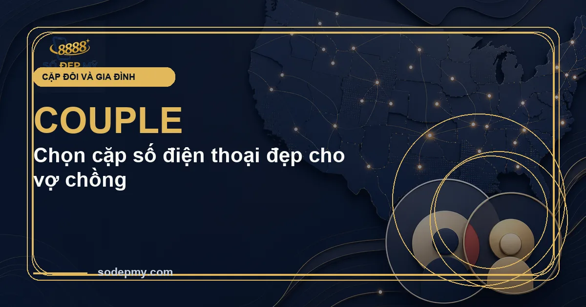 Chọn cặp số điện thoại đẹp cho vợ chồng
