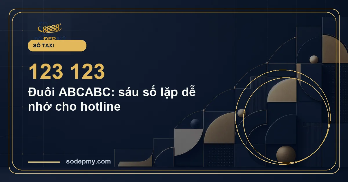 Đuôi ABCABC: sáu số lặp dễ nhớ cho hotline