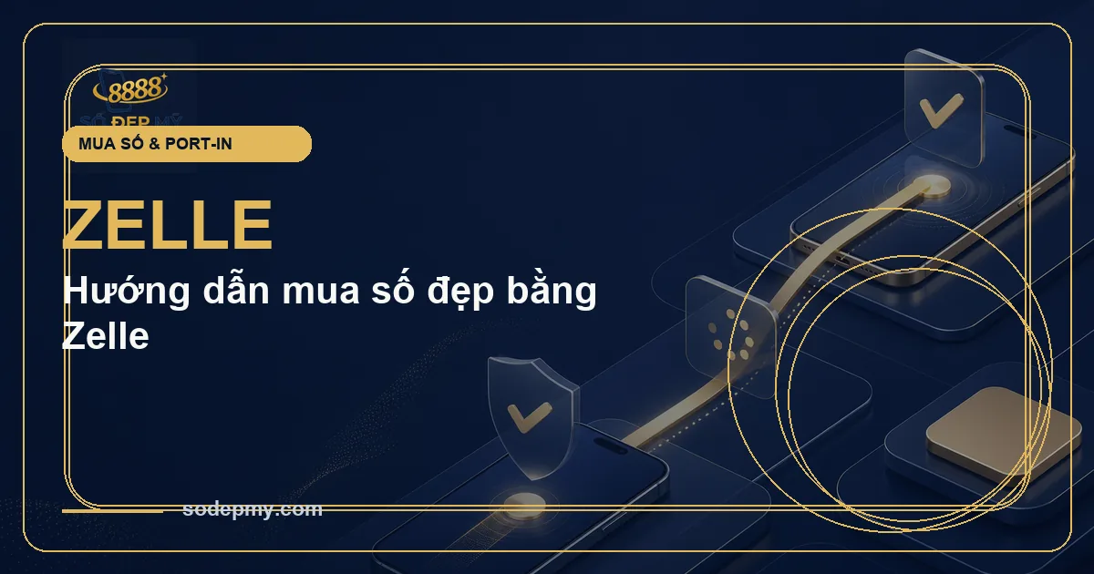 Hướng dẫn mua số đẹp bằng Zelle