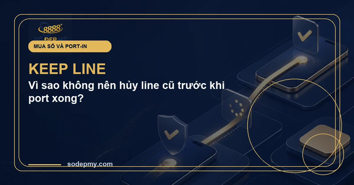 Vì sao không nên hủy line cũ trước khi port xong?