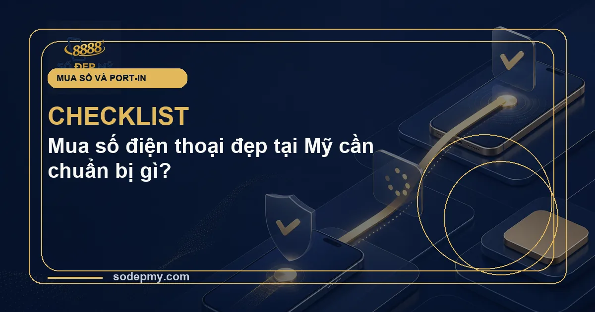 Mua số điện thoại đẹp tại Mỹ cần chuẩn bị gì?