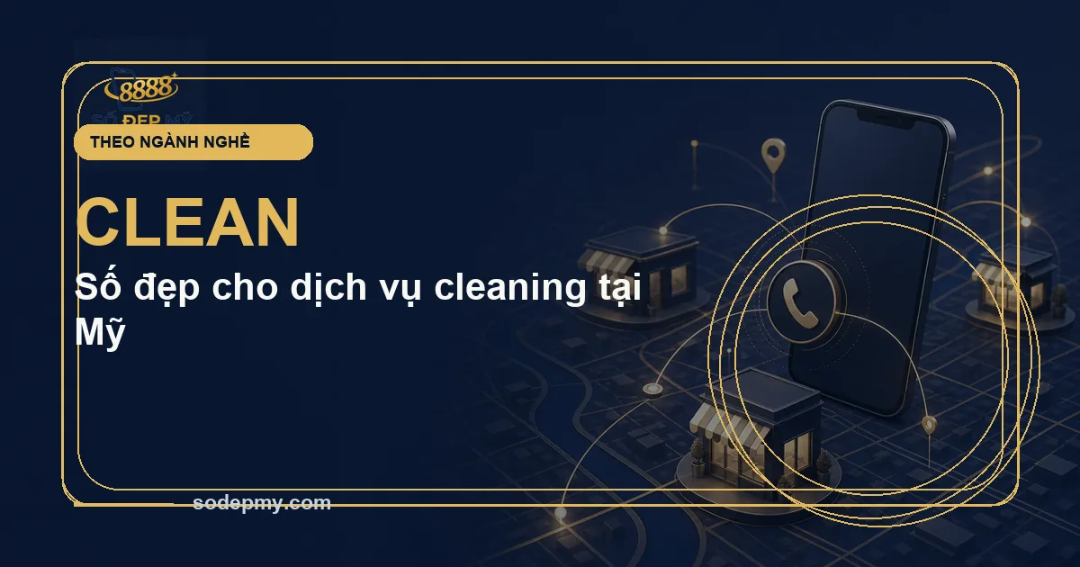 Số đẹp cho dịch vụ cleaning tại Mỹ