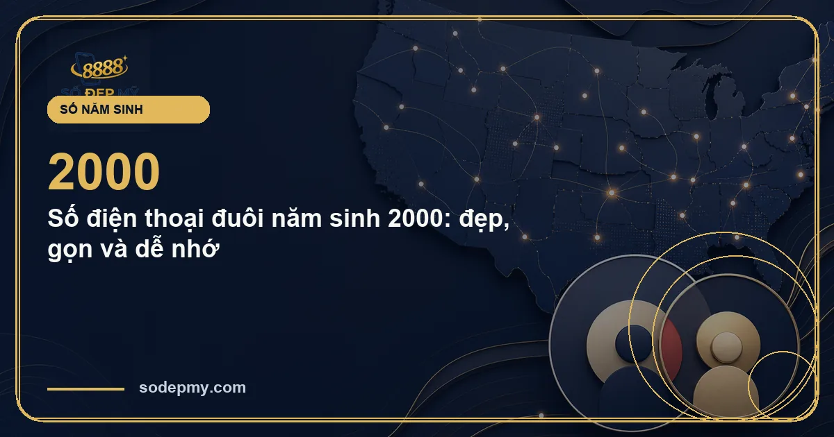 Số điện thoại đuôi năm sinh 2000: đẹp, gọn và dễ nhớ