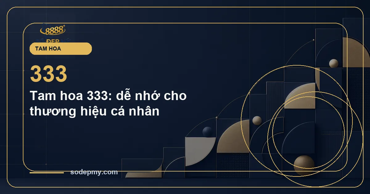 Tam hoa 333: dễ nhớ cho thương hiệu cá nhân